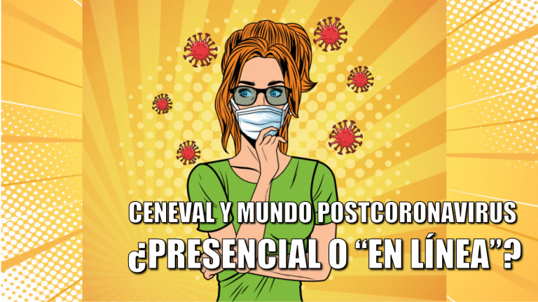 pixoguias-ceneval-mundo-postcoronavirus-covid-19-presencial-en-linea